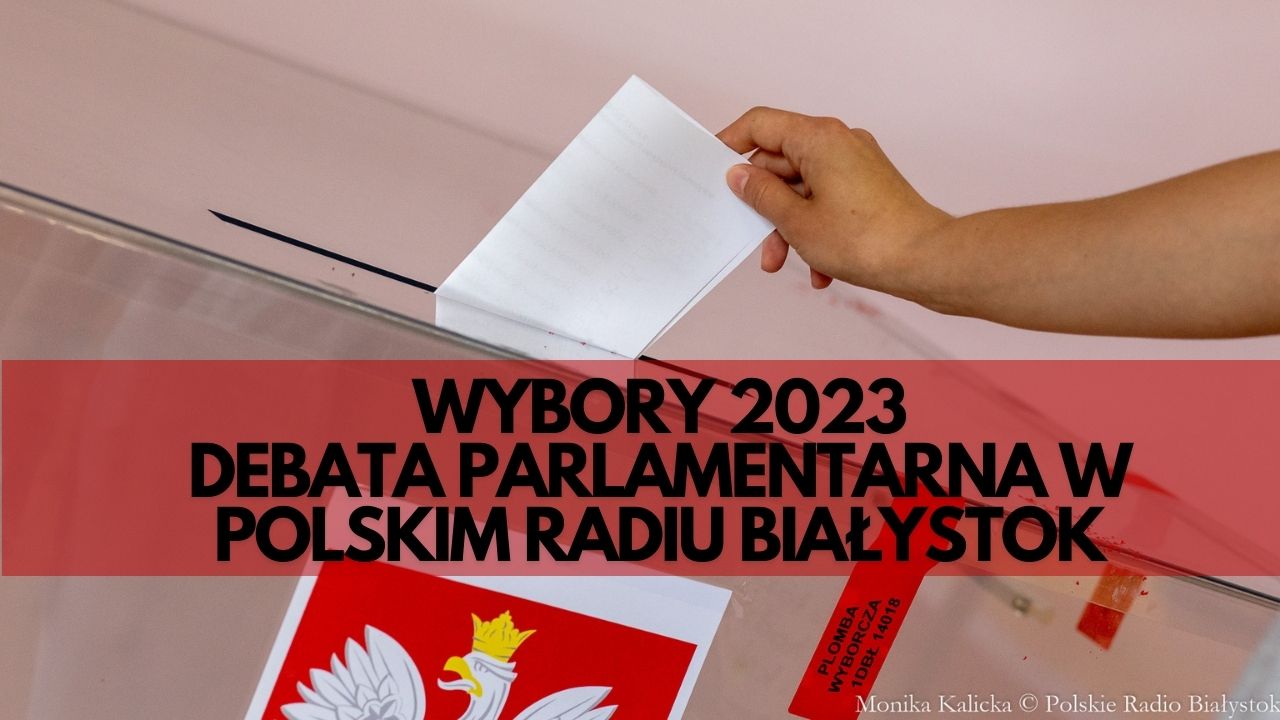 Wybory Parlamentarne 2023. Debata W Polskim Radiu Białystok O ...