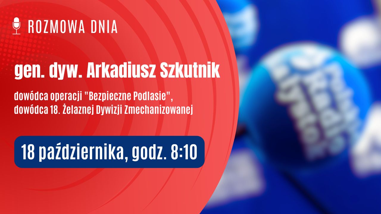 gen. dyw. Arkadiusz Szkutnik - dowódca operacji "Bezpieczne Podlasie", dowódca 18. Żelaznej Dywizji Zmechanizowanej