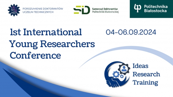 Międzynarodowa Konferencja Młodych Naukowców: Pomysły, Badania, Szkolenia na Politechnice Białostockiej, 17.07.2024
