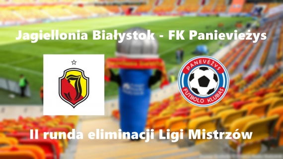 Jagiellonia Białystok - FK Panievieżys, 16.07.2024