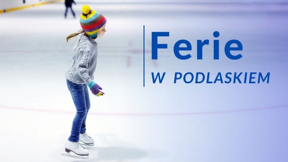 Ferie w Podlaskiem