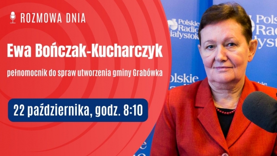 Pełnomocnik do spraw utworzenia gminy Grabówka Ewa Bończak-Kucharczyk, źródło: PRB